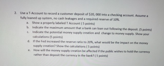 2. Use a T-Account to record a customer deposit of $20,000 into a checking account. Assume a fully loaned up system, no cash