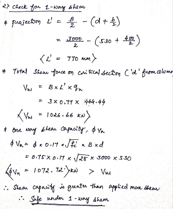 27 Check for 1-way shear * projection i - (a + b) B 2 = 3000 2 (530 + 4.00 2 re = 770 mm мм } * Total Shear force on Colitic