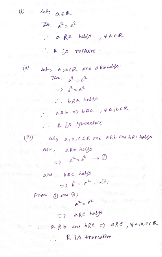(0 het ack Ther, a²=22 ara heldp tack R ip reflexive (11) Let, agbelr and a Rb holds. Then, a2=6² => b² = 92 i bra holds . aR