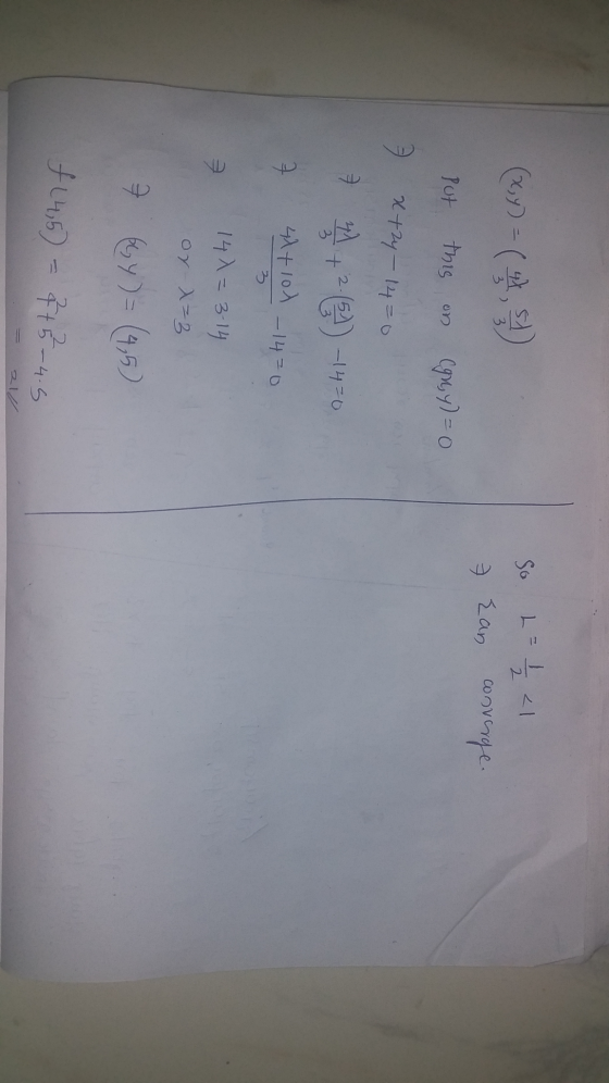 can converge. Put this on Cgn, y) = 0 x+2y-14=0 رله 7+2 E) -64-0 414101 -14=0 140=3-14 or x=3 7 (34) = (4,5) f (4,5) = 7+5-4.