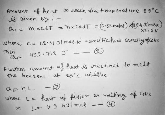 Xl1.5k Amount of heat to reach the temperature 25°C is given by :- a, = mxcdT = mx cxd T = 0.32 moles) X118.4 57 mol-K) where