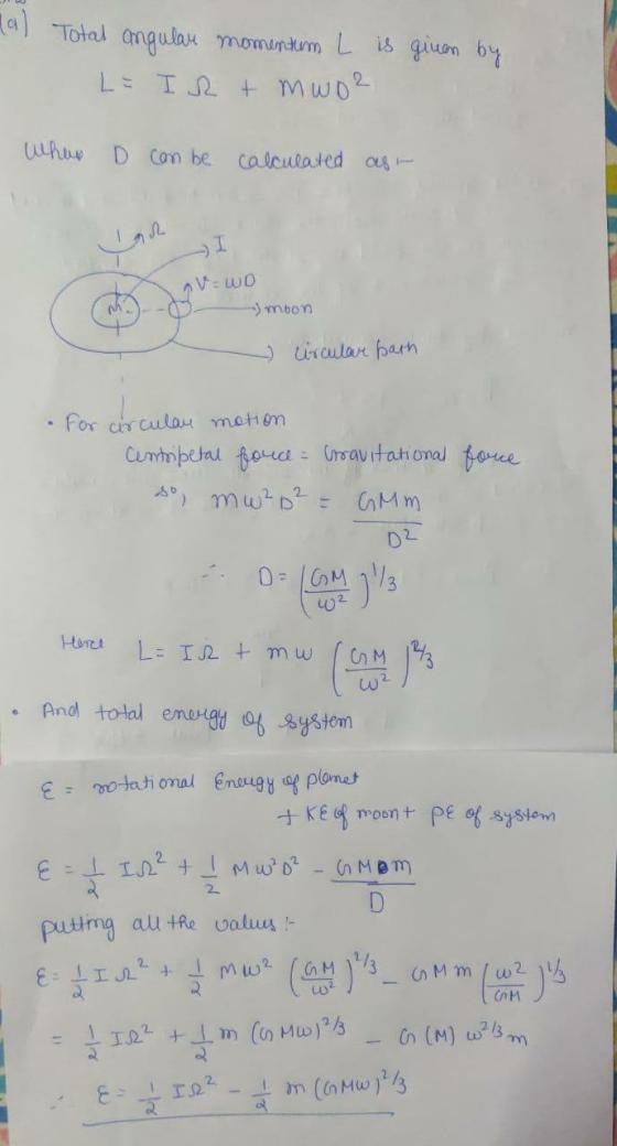 (a) Total angular momentum L is given by LE IR + m woz ( When D can be calculated as - Yan >I V=WD moon - circular barn •for