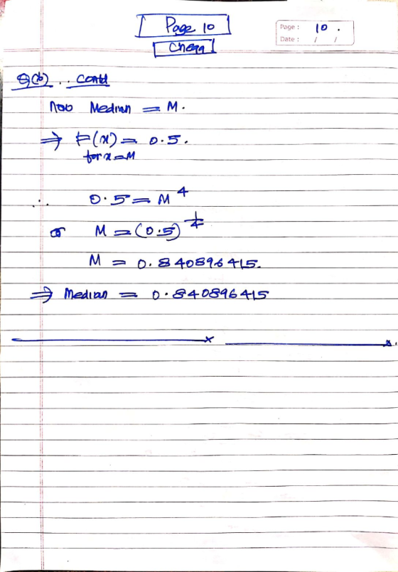l Page : Date : 10. 1 9cb nou + I Page 10 Cheaal contd Medran = M. F(X) = 0.5. or M 0.5=M4 o Ma(0.5 & Ma 0.840896415 Medias =
