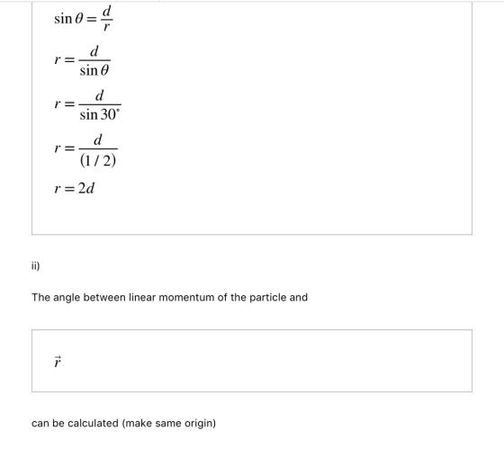 r= 2d The angle between linear momentum of the particle and can be calculated (make same origin)