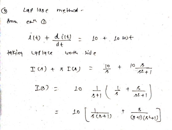 5 Lap lase method - from ean 10 + Lo wst eit) + dilt) dt taking Laplace both side I (8) + 8 IU) 10 + U ele set IB2 = lo + t 1