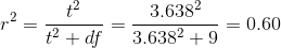 r^{2}=\frac{t^{2}}{t^{2}+df}=\frac{3.638^{2}}{3.638^{2}+9}=0.60
