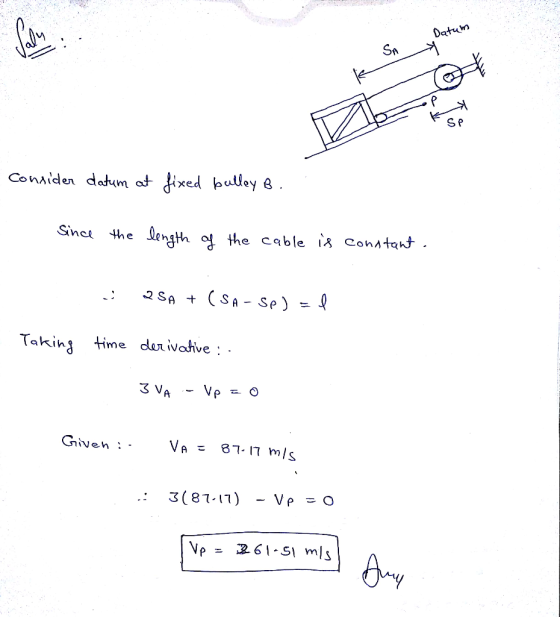 Datum SA k 1 SP Consider datum at fixed bulley B. Since the length of the cable is constant. - 2SA + (SA-Sp) El Taking time d