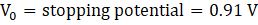 Vo = stopping potential = 0.91 V