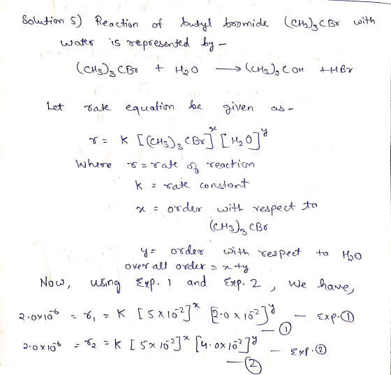 Solution 5) Reaction of butyl bromide (CH2)₂ CBr with water is represented by a (CH3)₂ CBD & Hoo (Hog COM THB Let rate equati