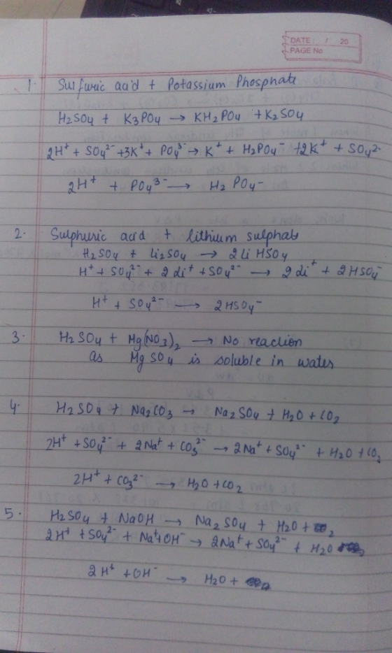 DATE PAGE No Sulfuric aud t Potassium Phosphate H2SO4 + K3PO4 → KH₂ Pou t K₂504 2H+ + S0y? +3**+ Pow=> K+ Hy POU +2K+ + S0y2