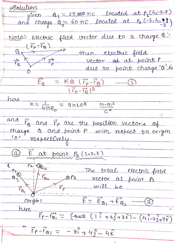 Qut .P Solution given = 25 the nc located_at_2464,-2,7) and change Q2= 60mc_located_at_lz (-3,4-11 Q Note: Electric field vec