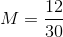 M=\frac{12}{30}