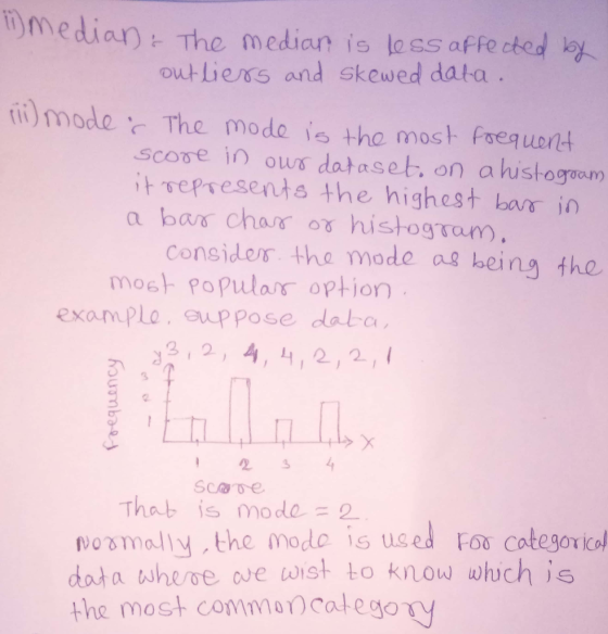 mm e dian-the median is less affe cted by, outliexs and Skewed data. ri) modeThe modo io the most Frea uond scove in ows data