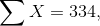 \sum{X}=334 ,