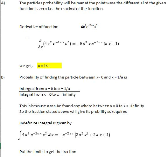 A) The particles probability will be max at the point were the differential of the given function is zero i.e. the maxima of