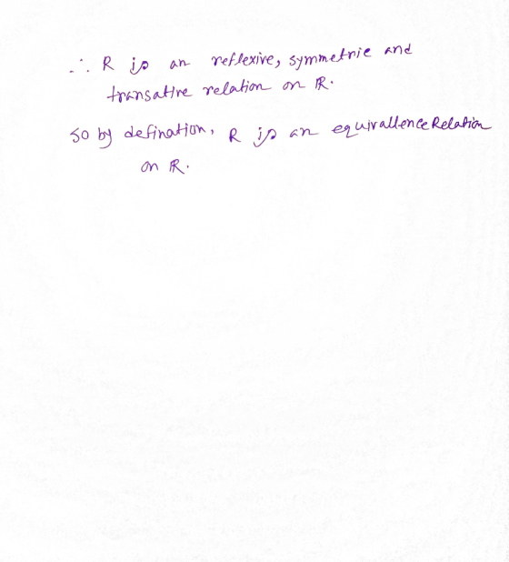 and .. R is an transative reflexive, symmetrie relation on R. so by is an equivallence Relation defination, R on R.