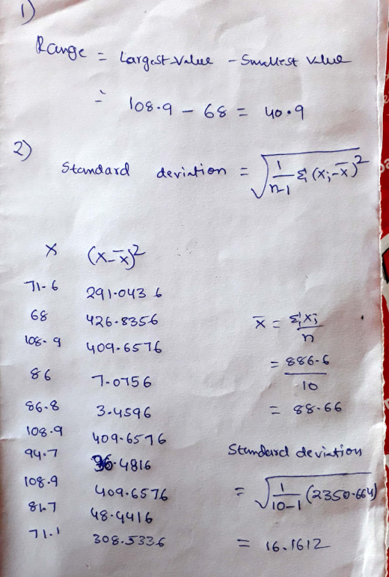 ange = largest Value - Smallest value - 108.9 - 68= 40.9. 2) Standard deviation = 3:0;-83 - x (x_x2 716 68 291-043 6 426-8356