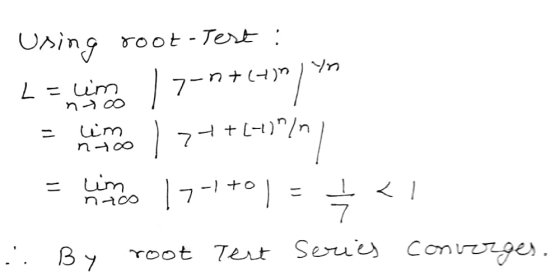 Using root-Test : ac L=im nto = lim 17-ntuinlyn - Mindez+++yn 17-1+01= root Test Series converges. I <I ::. By