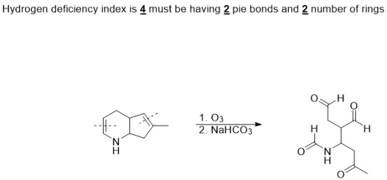 Hydrogen deficiency index is 4 must be having 2 pie bonds and 2 number of rings H 1. O3 2. NaHCO3 ZI