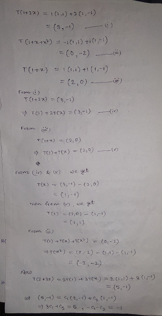TC +22) = (1,1) +20,- = (3,-1) () T(1+x+x) = -1(1,1)+1(1,-1) =(0,-2) () T(1+x) = 1(,1)+1(1,-1) =(2,0) From i T(1+2x) =(3,-1)