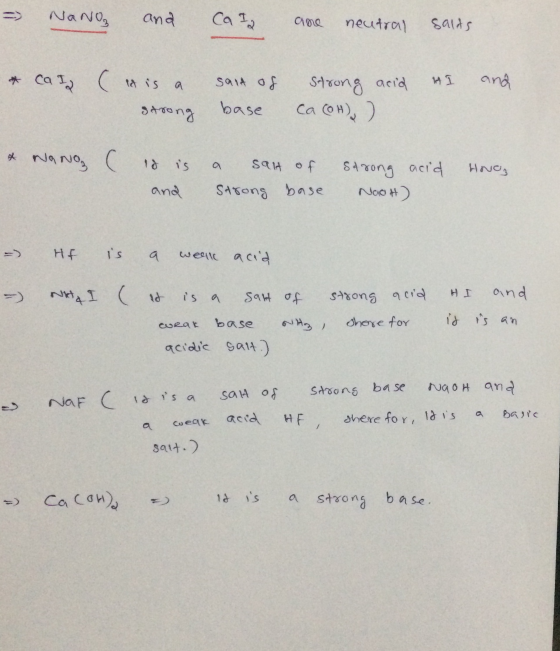 - NaNO and Cat2 ane neutral salds & Ca I (es is a strong said of base strong acid h1 and Ca (OH), ) & Nano ( 18 is and a salt