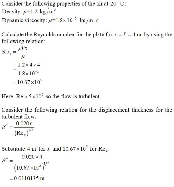 Consider the following properties of the air at 20°C: Density: p=1.2 kg/m Dynamic viscosity: u=1.8x10- kg/m.s Calculate the R