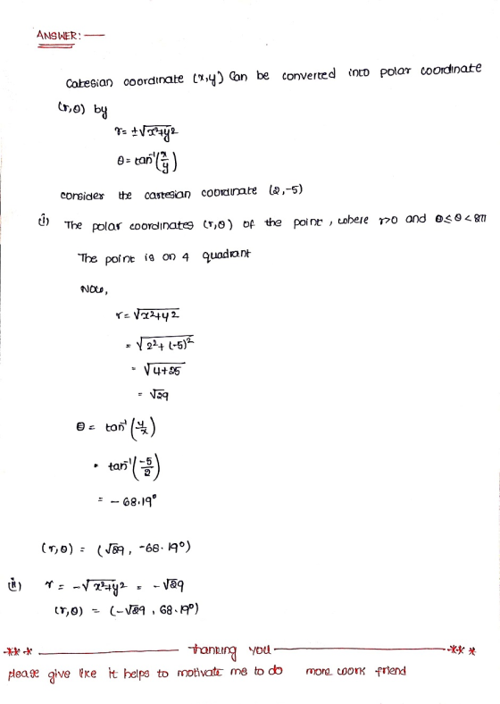 ANSWER: Catesian coordinate (8,4) can be converted into polar coordinate (0,0) by tatya canlg) consider the cartesian coordi