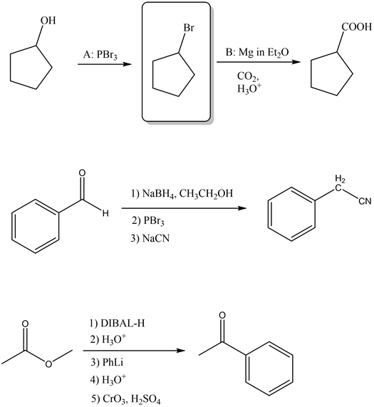 COOH
A: PBrz
B: Mg in Et,
CO2
H307
1) NaBH4, CH3CH2OH
Olmos
2) PBrz
3) NaCN
1) DIBAL-H
2) H30+
3) PhLi
4) H30*
5) CrO3, H2SO4