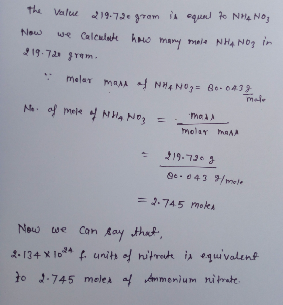 the value 219.720 gram is equal to NHA NO3 How we calculate how many mole NH4NO3 in 219.720 gram. molar mass of NHA NO3= 80.