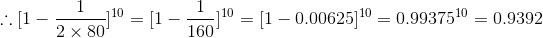.:: [1 - Jan 10 = [1 - 210 = [1 – 0.00625) 10 = 0.9937510 = 0.9392