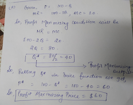 (a Given, PE 100-9 MR = 100-20, me=20. So, Profit Maximizing condition will be MR = mc. 100-28 = 20. 20 = 80. i 8 = 8% = 40 P