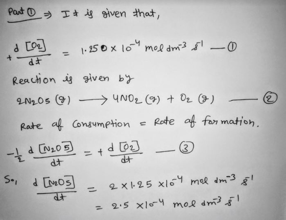 Part D Itiggiven that, d Coa 1-250 x lo mol dm3 + FP Reachon i giv en by 2N205 ) Rote af for mation Rate af Congumption 1 d o