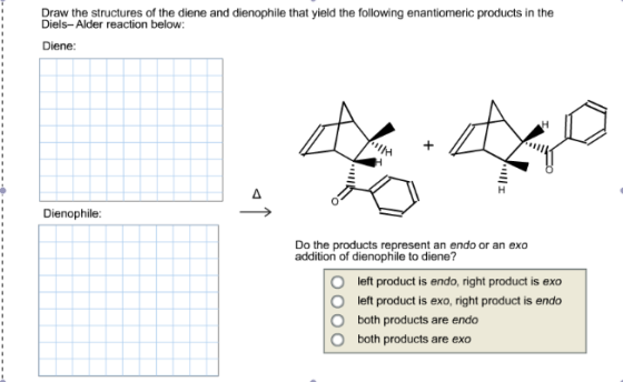Draw the structures of the diene and dienophile th