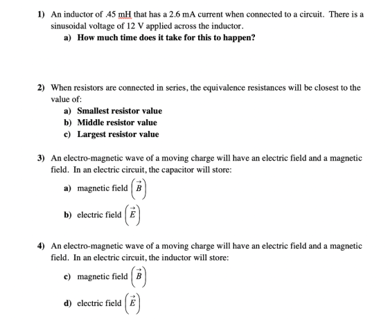 1) An inductor of 45 mH that has a 2.6 mA current when connected to a circuit. There is a sinusoidal voltage of 12 V applied