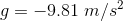 g=-9.81\:m/s^2