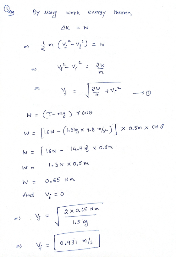 Opy By usig Hheorem, enersy Work AK W 2 m +V m T-maYcos x o.5m x Cos o IGN-(1.51x9.8 m X O.5m [16N- 14.7 .3N X 0.5 m O 65 Nm