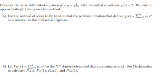 Consider the same differential equation y +y= with the initial conditions y(0) = 2. We wish to approximate y(1) using anothe