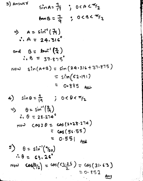3) Answer sinA= 1/4 ; ocaCl2 fan B = 2 2 : 0<B<*/2 A = sin(3) H. A = 24.316° B = ban (1) io B = 37.875 sim(A+B) = sin (24:37