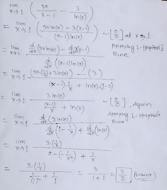 3x lim X-1 -1 lim X- 3 In () 3x \n(x) – 3(x-1) (x-1) In () d 3(x-1) ~[oat xal Applying L-Hospitels lim XI dx (3x In x) Rule d