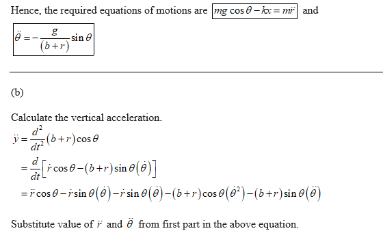 Hence, the required equations of motions are mg cose-lor= mil and (b) Calculate the vertical acceleration. y = (6+r)cos e = [
