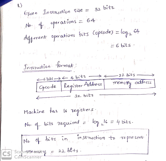 32 bits. = 64 1) Given Instruction Size = ations different operations bits. Copcode) = log2 64 No. of operat = 6 bits : Instr