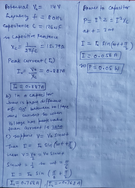 Potential = luv frequency f = 8 OH2 capacitance & = (26 4F capacitive Reactance Power to capacitor P-1²2 - I2XC att = 3m L =
