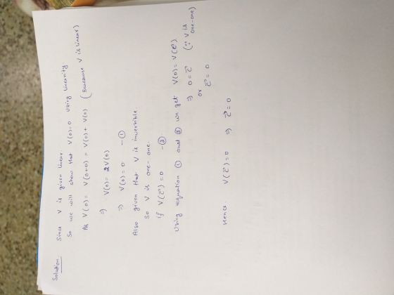 Solution. Since v is will given show linear. that So we v(o)=0 Using unean As V(o)= V(oto) = v(0)+ V(o) ( Beacause v 7 V(o)=