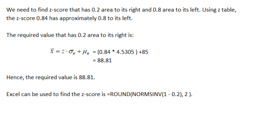 We need to find z-score that has 0.2 area to its right and 0.8 area to its left. Using z table, the z-score 0.84 has approxim