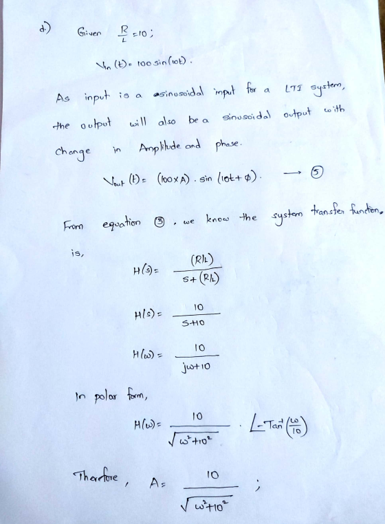 d.) Given R 510; Vin (t)- 100 sin(lot). LTI system As input is a asinusoidal asinusoidal input for a be a will also sinusoida