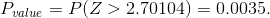 P _{value}=P(Z>2.70104)=0.0035.