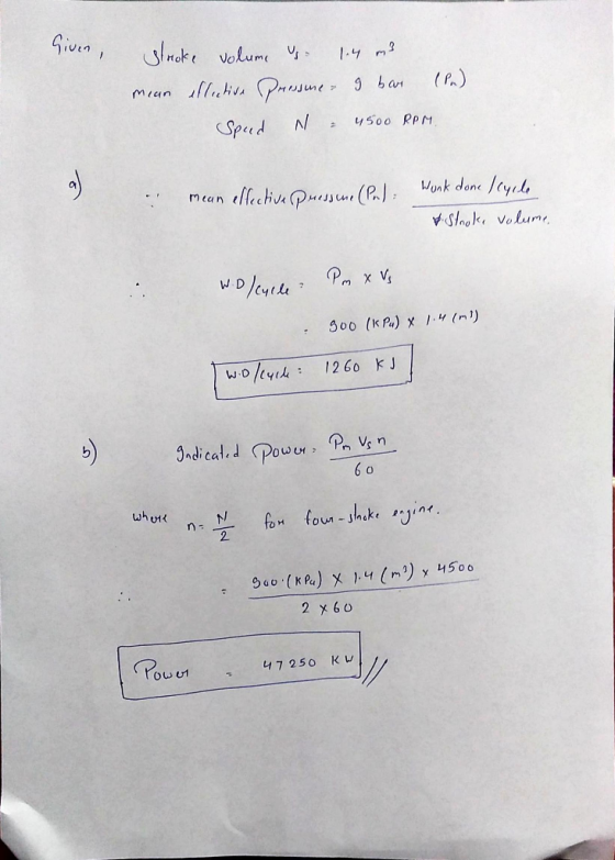 Given slooke volume us. 1.4 m3 mean eflective Pressure I bar (P) Spud N = 4500 RPM. mean effective Quessene (Pn): Wonk done I