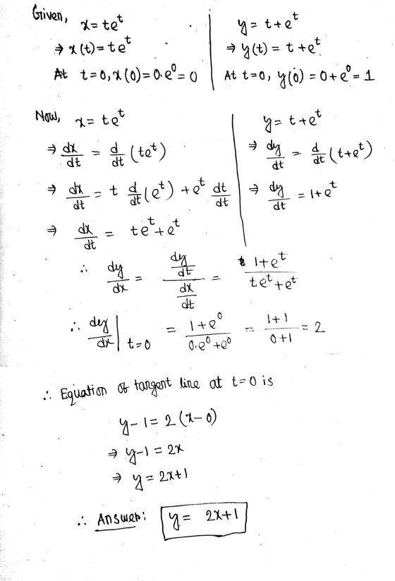 Given, x=tet i y=ttet ..:** (t)=tet . + y(t) = t tet At t=0,4 (0)=0.e=0 At t=0, y10) = 0 +e=1 Now, do te 1 yz tret (tet) olen