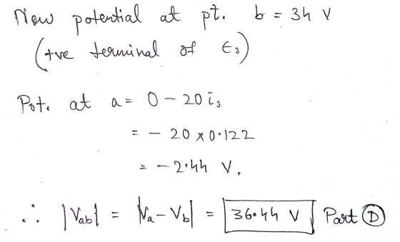 Now potential at pt. b = 3h v (tve terminal of Es Pota at a=0-20 iz 20 * 0.122 -2:44 V. .. Vabl = Na-vol = 136644 v Part 1