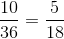\frac{10}{36}=\frac{5}{18}